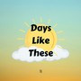 Days Like These (Explicit)