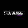 Letter 2 My Brother (Explicit)