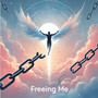 Freeing Me