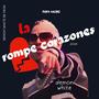 La Rompe Corazones (Explicit)