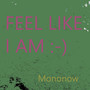 Feel Like I Am