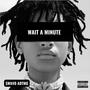 Wait a minute (Explicit)