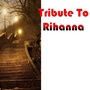 Tribute to Rihanna: Stay