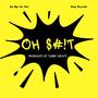 OH S#!T (feat. Kang Versatile) [Explicit]