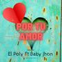 Por tu amor (feat. baby jhon & Produ 22-33)