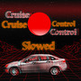 Cruise Control Slowed (Explicit)