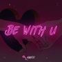 Be with u