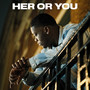 Her or You (Explicit)