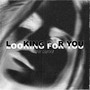 Looking For You