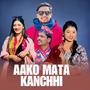 Aako Mata Kanchhi