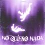 No quiero nada (feat. Flama)