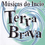 Músicas do Incio Terra Brava