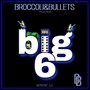 Broccoli & Bullets: Big 6 (Explicit)