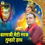 Mere Balaji Maharaj Meri Laaj Tumhare Haath