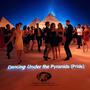 Dancing Under the Pyramids (Pride)