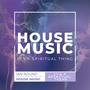 House Music 'It's A Spiritual Thing'