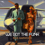 We Got The Funk