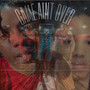 Game Aint Over (Explicit)