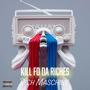 Kill Fo Da Riches (Explicit)