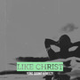 Like Christ (Explicit)