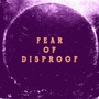 Fear of disproof