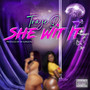 She Wit It (Explicit)