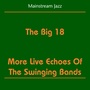 Mainstream Jazz (The Big 18 - More Live Echoes Of The Swinging Bands)