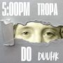 Tropa Do Duuhk (Explicit)