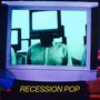 RECESSION POP