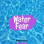 Water Fear (Explicit)