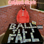 Ball Til I Fall (Explicit)