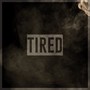Tired (Explicit)