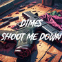 Shoot Me Down (Explicit)