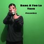 Bang a Too Lo Tuyo