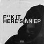 F*** IT HERE'S AN EP (Explicit)