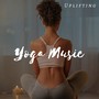 Yoga Music - Uplifting, Spiritual Nature Sounds, Meditation Music for Better Balance, Deep Relaxation, Sleep