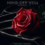 Mind Off You (Explicit)