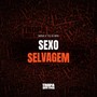 SEXO SELVAGEM (Explicit)