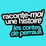 Raconte-moi une histoire Vol. 3 : Charles Perrault — Les contes de Perrault