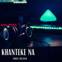 Khanteke Na