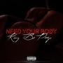 Need Your Body (Explicit)