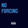 No Forcing (feat. Kabir Trey) [Explicit]