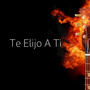 Te Elijo A Ti (Remix)