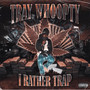 I Rather Trap (Explicit)