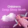 Children's Deep Sleep Music