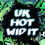 UK Hot Wid It (A Tribute to So Solid Crew)