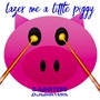 Lazer Me a Little Piggy