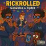 Rickrolled (feat. Tiptoe) [Explicit]