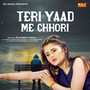Teri Yaad Me Chhori