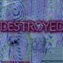 Destroyed (Explicit)